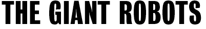 The Giant Robots